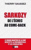 Thierry Saussez - Sarkozy, de l'échec au come-back.