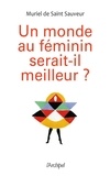 Muriel de Saint-Sauveur - Un monde au féminin serait-il meilleur?.