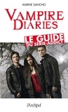 Karine Sancho - Vampire diaries, le guide du series-addict.