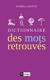 Daniel Lacotte - Dictionnaire des mots retrouvés.
