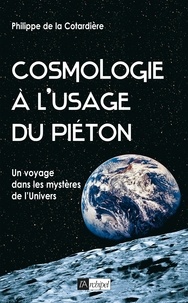Philippe de La Cotardière et Philippe de La Cotardière - Cosmologie à l usage du piéton.