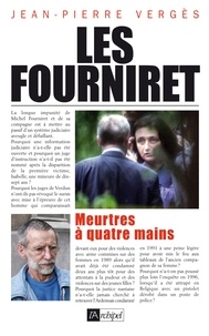 Jean-Pierre Vergès - Les Fourniret, meurtres à quatre mains.
