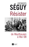 Georges Séguy - Résister : de Mauthausen à mai 68.