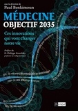 Paul Benkimoun - Objectif 2035 : ces innovations médicales qui vont changer notre vie.