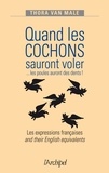 Thora Van Male - Quand les cochons sauront voler... Les poules auront des dents ! - Les expressions françaises and their English equivalents.