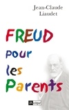 Jean-Claude Liaudet - Freud pour les parents.
