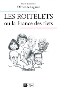 Olivier de Lagarde - Les roitelets ou la France des fiefs.