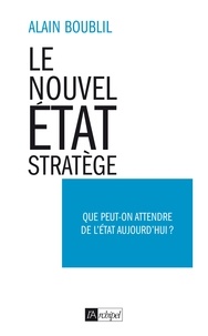Alain Boublil - Le nouvel Etat-Stratège.