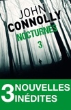 John Connolly - Nocturnes 3 - 3 nouvelles inédites - Le rituel des os - La chaufferie - Les sorcières d'Underbury.