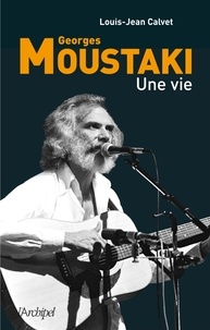 Louis-Jean Calvet - Moustaki, une vie.
