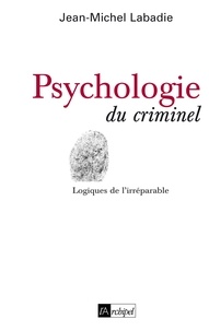 Jean-Michel Labadie - Psychologie du criminel.