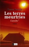 Daniel Bernier - Les terres meurtries T1 : Camille.