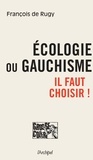 François De Rugy - Ecologie ou gauchisme - Il faut choisir !.