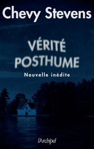 Chevy Stevens - Vérité posthume - Nouvelle inédite.