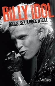 Billy Idol - Drugs, sex, and rock'n'roll - Mémoires.