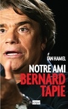 Ian Hamel - Notre ami Bernard Tapie.