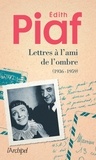 Edith Piaf et Édith Piaf - Lettres à l'ami de l'ombre - (1936 - 1959).