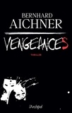 Bernhard Aichner - Vengeances.