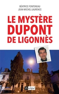 Béatrice Fonteneau et Jean-Michel Laurence - Le mystère Dupont de Ligonnès.