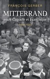 François Gerber - François Mitterrand entre Cagoule et Francisque - 1935-1945.