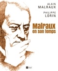 Alain Malraux et Philippe Lorin - Malraux en son temps.