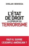 Ghislain Benhessa - L'Etat de droit à l'épreuve du terrorisme - De l'amérique post-11 septembre à la France en état d'urgence.