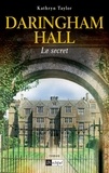 Kathryn Taylor - Daringham hall T2 - Le secret.
