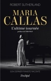 Robert Sutherland - Maria Callas - L'ultime tournée.