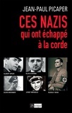 Jean-Paul Picaper - Ces nazis qui ont échappé à la corde.