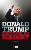 Donald Trump - Survivre au sommet.