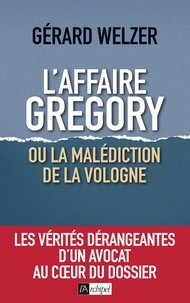Gérard Welzer - L'affaire Grégory - Ou La malédiction de la Vologne.