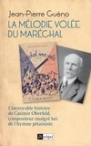Jean-Pierre Guéno - La mélodie volée du Maréchal.