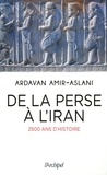 Ardavan Amir-Aslani - De la Perse à l'Iran - 2500 ans de civilisation.