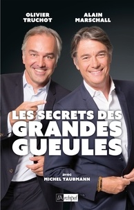 Alain Marschall et Olivier Truchot - Les secrets des Grandes Gueules.