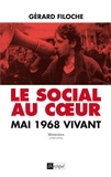 Gérard Filoche - Le social au coeur - Mai 1968 vivant. Mémoires (1945-1994).