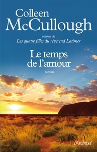 Colleen McCullough et Martine Desoille - Le temps de l'amour.