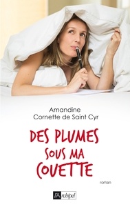 Amandine Cornette de Saint Cyr - Des plumes sous ma couette.