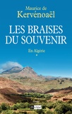 Maurice de Kervénoaël - Les braises du souvenir Tome 1 : En Algérie.