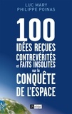 Luc Mary et Philippe Poinas - 100 idées reçues, contrevérités et faits insolites sur la conquête de l'espace.