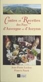 Jean-Pierre Leclerc et Francis Panek - Contes et recettes des pays d'Auvergne et d'Aveyron.