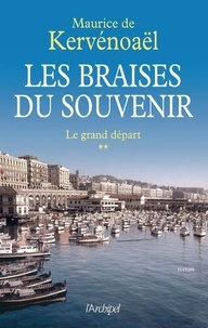 Maurice de Kervénoaël - Les braises du souvenir Tome 2 : Le grand départ.