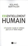Roland Berthilier et Youness Bousenna - Essentiellement Humain - L'économie sociale et solidaire pour un XXIe siècle citoyen.