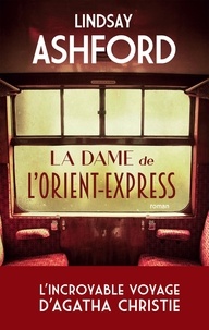 Lindsay Ashford - La dame de l'Orient Express.