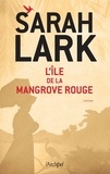 Sarah Lark - L'île de la mangrove rouge.