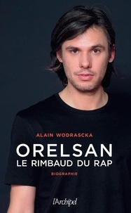 Alain Wodrascka - Orelsan - Le Rimbaud du rap.