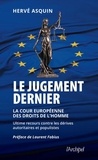 Hervé Asquin - Le jugement dernier - La cour européenne des droits de l'Homme, ultime recours contre les dérives autoritaires et populistes.