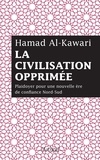Hamad Al-Kawari - La civilisation opprimée - Plaidoyer pour une nouvelle ère de confiance Nord-Sud.