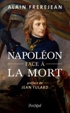 Alain Frèrejean - Napoléon face à la mort.