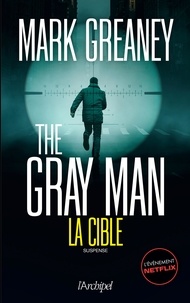Mark Greaney - The Gray Man Tome 2 : La cible.