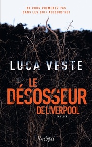 Luca Veste - Le désosseur de Liverpool.